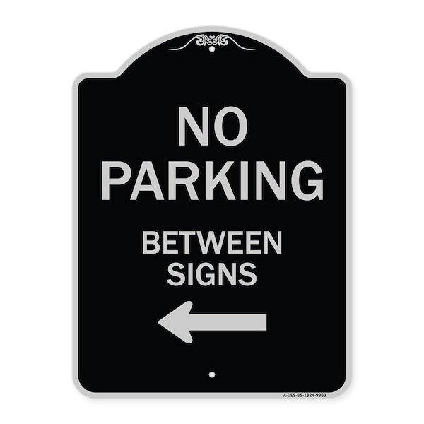 Designer Series-No Parking Between Signs Black & Silver Heavy-Gauge Alum, 24" x 18", BS-1824-9963